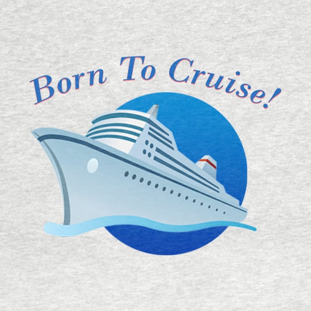 Born To Cruise by Pam069